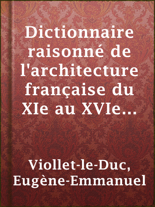 Title details for Dictionnaire raisonné de l'architecture française du XIe au XVIe siècle (3/9) by Eugène-Emmanuel Viollet-le-Duc - Available